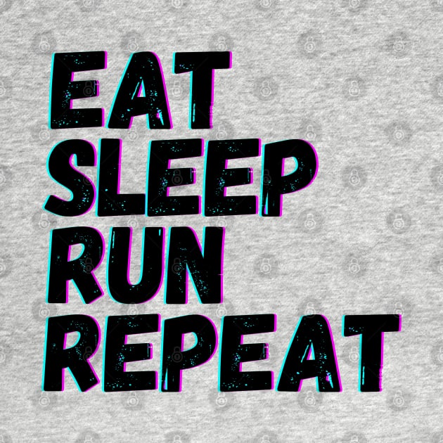 Eat Sleep Run Repeat by blueduckstuff